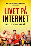 Cover for Livet på internet – Surfa säkert och hitta rätt (lättläst)
