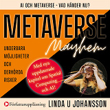 Omslagsbild för METAVERSE Mayhem : Ai och Metaverse - Vad händer nu? : Underbara möjligheter och oerhörda risker