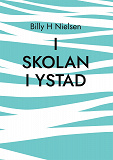 Cover for I skolan i Ystad: teckningar och uppsatser - 1930- och 1960-talen