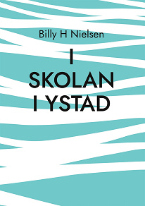 Omslagsbild för I skolan i Ystad: teckningar och uppsatser - 1930- och 1960-talen