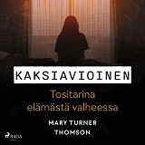 Omslagsbild för Kaksiavioinen – Tositarina elämästä valheessa