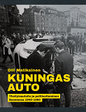 Omslagsbild för Kuningas Auto: Yksityisautoilu ja politisoituminen Suomessa 1945-1980
