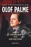 Omslagsbild för Rättsskandalen Olof Palme : mordet, syndabocken och hemligheterna