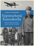 Cover for Siipimiehenä Kannaksella: hävittäjälentäjä Kosti Keski-Nummi