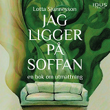 Omslagsbild för Jag ligger på soffan : en bok om utmattning