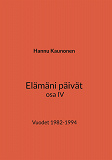 Cover for Elämäni päivät osa IV: Vuodet 1982-1994