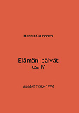 Omslagsbild för Elämäni päivät osa IV: Vuodet 1982-1994