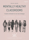 Omslagsbild för Mentally healthy classrooms : Creative methods for non-toxic dialogue