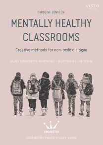 Omslagsbild för Mentally healthy classrooms : Creative methods for non-toxic dialogue