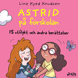 Bokomslag för Astrid på förskolan - På utflykt och andra berättelser