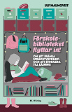 Omslagsbild för Förskolebiblioteket flyttar in : Om att främja språkutveckling och att stimulera till läsning