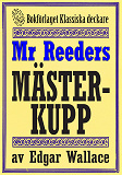 Omslagsbild för Mr Reeders mästerkupp. Återutgivning av deckare från 1931. Kompletterad med fakta och ordlista