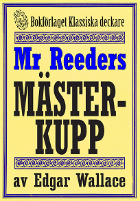 Omslagsbild för Mr Reeders mästerkupp. Återutgivning av deckare från 1931. Kompletterad med fakta och ordlista