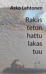 Omslagsbild för Rakastetun hattu lakastuu: Runoja