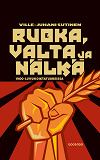 Cover for Ruoka, valta ja nälkä 1900-luvun diktatuureissa