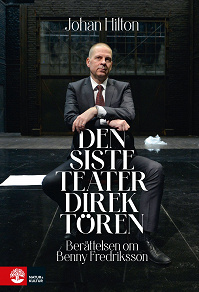 Omslagsbild för Den siste teaterdirektören : Berättelsen om Benny Fredriksson