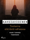 Omslagsbild för Kaksiavioinen – Tositarina elämästä valheessa