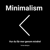 Bokomslag för Minimalism - Hur du får mer genom mindre