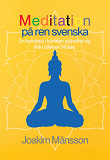Omslagsbild för Meditation på ren svenska : en handbok i konsten att befria sig ifrån psykisk ohälsa