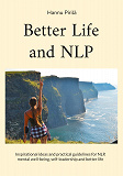 Bokomslag för Better Life and NLP: Inspirational ideas and practical guidelines for NLP, mental well-being, self-leadership and better life