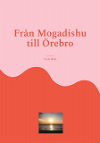Omslagsbild för Från Mogadishu till Örebro