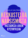 Omslagsbild för Keskustelua narsismista: vastauksia arjen kysymyksiin