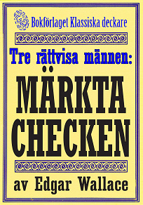 Omslagsbild för De tre rättvisa männen: Den märkta checken. Återutgivning av deckarnovell från 1932