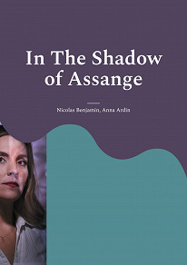 Omslagsbild för In The Shadow of Assange: A Testimony