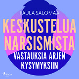 Omslagsbild för Keskustelua narsismista: vastauksia arjen kysymyksiin