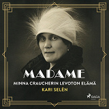 Omslagsbild för Madame: Minna Craucherin levoton elämä