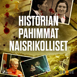 Omslagsbild för Historian pahimmat naisrikolliset