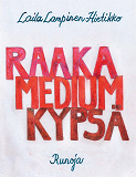 Omslagsbild för Raaka,Medium,Kypsä: Runoja