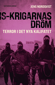 Omslagsbild för IS-krigarnas dröm : Terror i det nya kalifatet