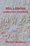 Omslagsbild för NYA LÖDÖSE : staden före Göteborg