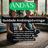 Bokomslag för ANDAS : Guidade Andningsövningar : Ångest, Stress, Mindfulness, Sömnproblem, Hjärtproblem, Rädslor, Panikångest, Vagusnerven, Fokus och Koncentration, Övertänkande  