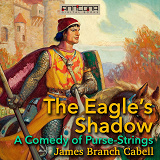 Omslagsbild för The Eagle’s Shadow: A Comedy of Purse-Strings