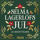 Cover for Selma Lagerlöfs jul : 24 julberättelser