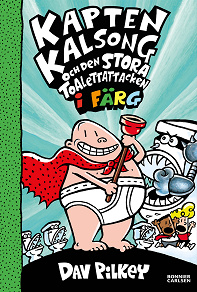 Cover for Kapten Kalsong och den stora toalettattacken
