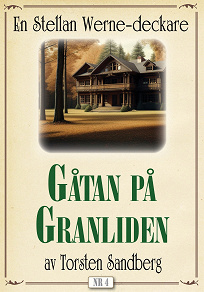 Omslagsbild för Gåtan på Granliden. Stellan Werne-deckare nr 4. Återutgivning av bok från 1936