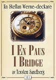 Omslagsbild för I en paus i bridge. Stellan Werne-deckare nr 6. Återutgivning av text från 1936