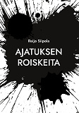 Omslagsbild för Ajatuksen roiskeita: Kootut aforismit