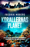 Cover for Korallernas planet : om de hotade korallreven som format planetens och vår egen historia