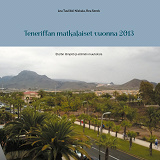 Omslagsbild för Teneriffan matkalaiset vuonna 2013: Etelän lämpöä ja elämän muutoksia