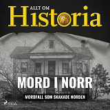 Omslagsbild för Mord i norr - Mordfall som skakade Norden