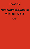 Omslagsbild för Yhtenä iltana ajattelin viikingin reittä: Runoja