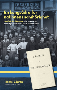 Omslagsbild för En kungsådra för nationens samhörighet : Läsebok för folkskolan i det sena 1800- och tidiga 1900-talets skola och samhälle