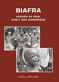 Bokomslag för Biafra. Minnen av krig, svält och undergång