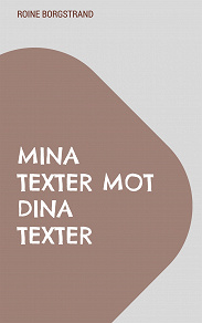 Omslagsbild för Mina texter mot dina texter