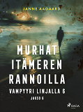 Bokomslag för Murhat Itämeren rannoilla 6: Vampyyri linjalla 6