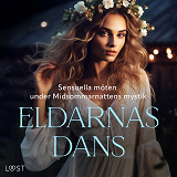Omslagsbild för Eldarnas Dans: Sensuella möten under Midsommarnattens mystik